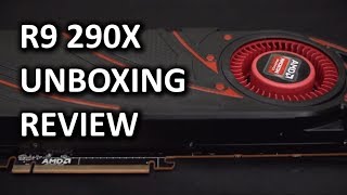 AMD Radeon R9 290X Unboxing amp Review [upl. by Culhert]