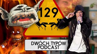 Dwóch Typów Podcast  Epizod 129  Tokoloshe zmusił mnie do śpiewania Eminema [upl. by Semela71]