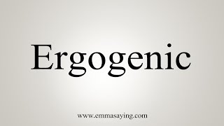 How To Say Ergogenic [upl. by Halden]