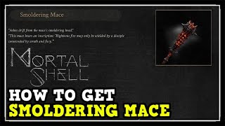 Mortal Shell How to Get Smoldering Mace Weapon Location Guide [upl. by Ingaborg]