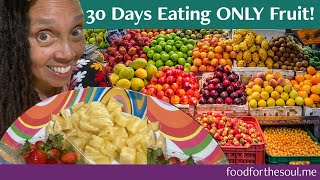 Detoxing With 30 Days Eating ONLY Fruit Easy Fruit Fast For Better Health [upl. by Nylidnarb]