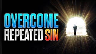 Watch This If You Struggle With REPEATED SIN [upl. by Tayler]