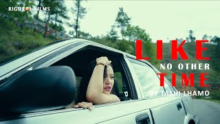 LIKE NO OTHER TIME  tashi505  vmusicbhutan  Music Video  Rigdrol Films [upl. by Laurita]