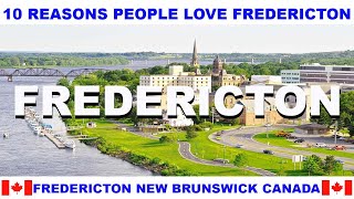 10 REASONS WHY PEOPLE LOVE FREDERICTON NEW BRUNSWICK CANADA [upl. by Norword]