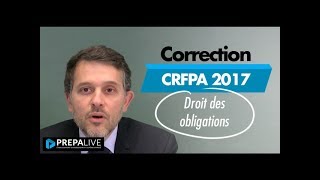 Correction annales droit des obligations  CRFPA 2017 [upl. by Kimble]