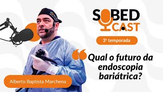 SOBEDCAST  Qual o futuro da endoscopia bariátrica [upl. by Lauro]