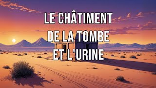 quotLe châtiment de la tombe lié à lurine  Ce que vous devez savoirquot [upl. by Druce]