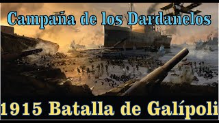 Campaña de los Dardanelos  Batalla de Galípoli 1915 [upl. by Midas340]