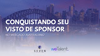 Seven Migration e WeTalent  Conquistando seu visto de Sponsor no mercado Australiano em 2024 [upl. by Sathrum993]