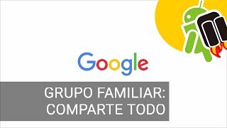 Nuevo grupo familiar de Google comparte aplicaciones juegos etc [upl. by Gervase586]