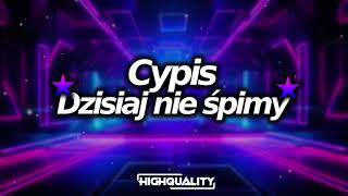 Cypis  Dzisiaj nie śpimy BOOTLEGREMIX 2024 highquality [upl. by Nairod]