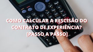 Como calcular a rescisão do contrato de experiência Passo a Passo [upl. by Aisila]