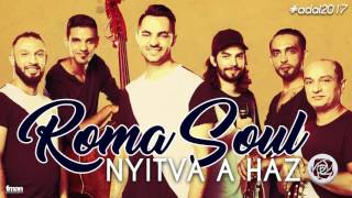 ROMA SOUL – Nyitva a ház A DAL 2017 – EUROVISION HUNGARY [upl. by Woodberry]