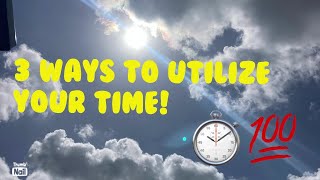 3 Productive Ways To Utilize Your Time [upl. by Forelli]