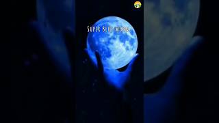 What is super moon and Super blue moon moon [upl. by Ybbor549]