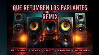 EL PUMMA  QUE RETUMBEN LOS PARLANTES REMIX FT AQUO LK 247 PLATEADO DHAQUIS [upl. by Aurelia]