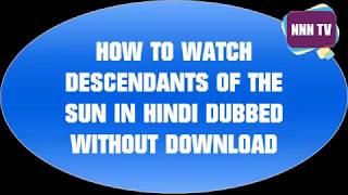 HOW TO WATCH DESCENDANTS OF THE SUN IN HINDI DUBBED  WITHOUT DOWNLOAD [upl. by Alathia]