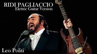 Luciano Pavarotti Tribute  Ridi Pagliaccio  Elettric Guitar Version RLeoncavallo Leo Politi [upl. by Vesta]