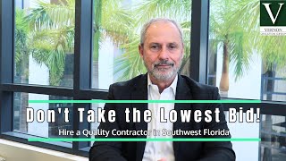 Dont Take the Lowest Bid How to Hire a Quality Contractor in Southwest Florida [upl. by Keemahs]