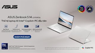 ASUS Zenbook S 14 UX5406 mới  Thế hệ laptop AI Intel Copilot PC đầu tiên [upl. by Prosperus]