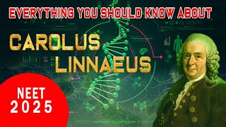 ALL YOU NEED TO KNOW ABOUT CAROLUS LINNAEUS BIOLOGICAL CLASSIFICATION CLASS 11 NEET BIOLOGY  2025 [upl. by Gowon210]