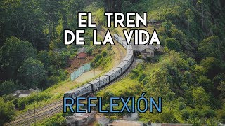 REFLEXIÓN  El Tren De La Vida Reflexiones de la vida mensajes positivos para reflexionar [upl. by Miof Mela]