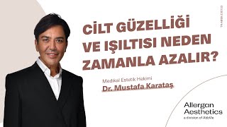 Medikal Estetik Hekimi Dr Mustafa Karataş  Cilt Güzelliği ve Işıltısı Neden Zamanla Azalır [upl. by Ettedranreb862]