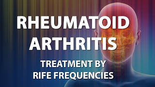 Rheumatoid Arthritis  RIFE Frequencies Treatment  Energy amp Quantum Medicine with Bioresonance [upl. by Woolson180]