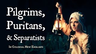 Pilgrims Puritans and Separatists Calvinist Settlers in Colonial New England [upl. by Annawyt]