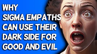 Why Sigma Empaths Can Use Their Dark Side For Good And Evil [upl. by Adlitam]