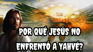 Por qué Jesús no enfrentó a Yahvé [upl. by Nievelt]