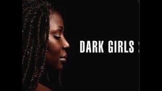 Dark Girls Documentary Tackles Colorism In The Black Community [upl. by Lovell330]