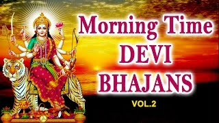 Morning Time Devi Bhajans Vol2 By Narendra Chanchal Hariharan Anuradha Paudwal I Audio Juke Box [upl. by Aicel]