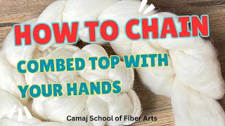 How to chain ply combed top or roving with only your hands Camaj School of Fiber Arts [upl. by Ysor]