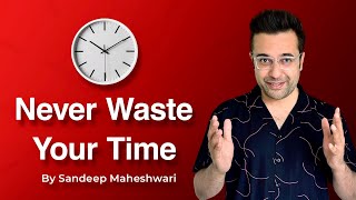 Never Waste Your Time  By Sandeep Maheshwari  Motivational Video  Hindi [upl. by Ainuj]