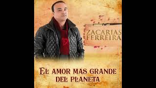 el amor mas grande del planeta audio zacarias ferrería [upl. by Bullen]