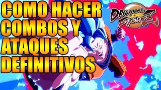 COMO HACER COMBOS Y ATAQUES DEFINITIVOS EN DRAGON BALL FighterZ [upl. by Rorry]