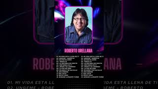 ROBERTO ORELLANA SUS MEJORES ÉXITOS DE ADORACIÓN CRISTIANA LO MEJOR DE LO MEJOR ROBERTO ORELLANA2024 [upl. by Assele619]