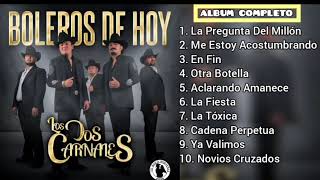 Los Dos Carnales  Boleros De Hoy Disco Completo 2021 [upl. by Frodeen876]