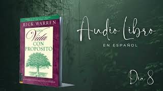 Una Vida con Propósito  Rick Warren  Dia 8  Planeado para agradar a Dios  AUDIOLIBRO [upl. by Yclehc]