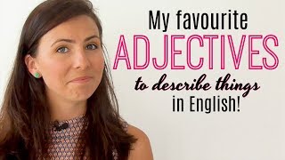 8 Favourite English Adjectives  Improve Your Vocabulary  Describing Places amp Things [upl. by Ttirb]