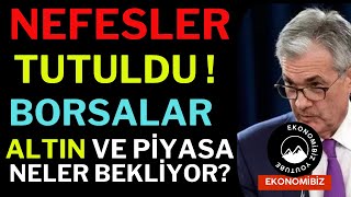 Nefesler Tutuldu FED Borsaları Neler Bekliyor Borsa Dolar Altın [upl. by Delora419]