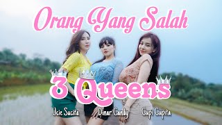 3 Queens Dinar Candy x Ucie Sucita x Cupi Cupita  Orang Yang Salah  Official Music Video [upl. by Teillo]