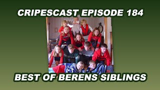 The Best of the Berens Siblings  Cripescast [upl. by Rotsen342]