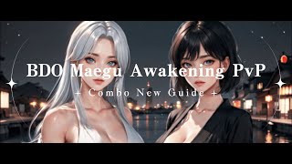 BDO Maegu Awakening PvP Combo New Guide 2024101 [upl. by Xerxes]