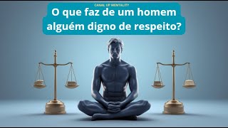 O que Torna um Homem Digno de Respeito Reflexões com Base na Filosofia de Sêneca [upl. by Etnahs]