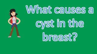 What causes a cyst in the breast  Frequently ask Questions on Health [upl. by Yentihw579]