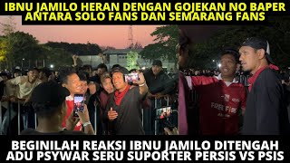 IBNU JAMILO SAMPAI HERAN BEGINILAH REAKSINYA SAAT DITENGAH ADU PSYWAR SERU SUPORTER PERSIS VS PSIS [upl. by Dahij367]