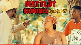 MATLÒT KRIMINÈL ÉPISODE 25twistdeboulpreswakedjeateplatsanpityepikotman [upl. by Saint]