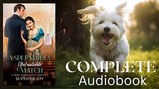 A Splendidly Unsuitable Match—FULLLENGTH AUDIOBOOK a sweet Regency romance with funny pets [upl. by Nosiaj]